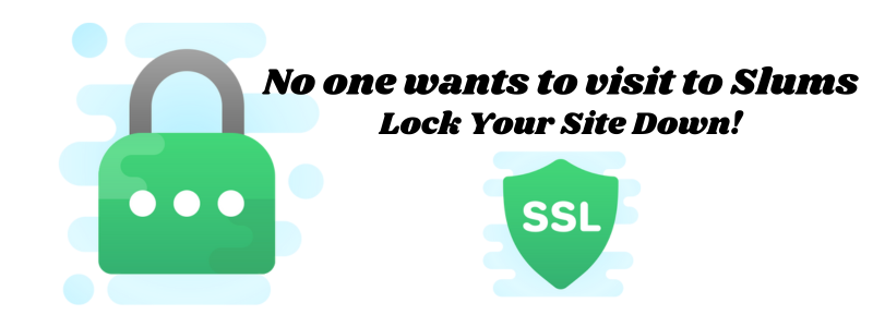 No one wants to visit to Slums SSL